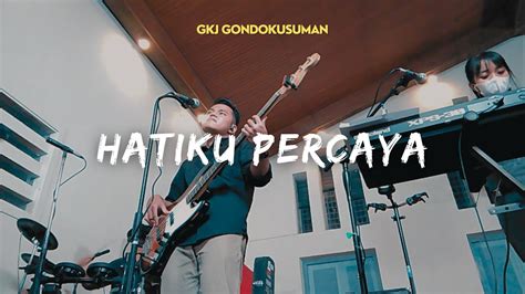 Hatiku Percaya Gkj Gondokusuman Bass Cam Youtube