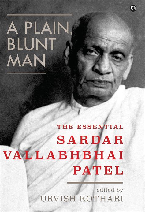 Buy A Plain Blunt Man The Essential Sardar Vallabhbhai Patel Book