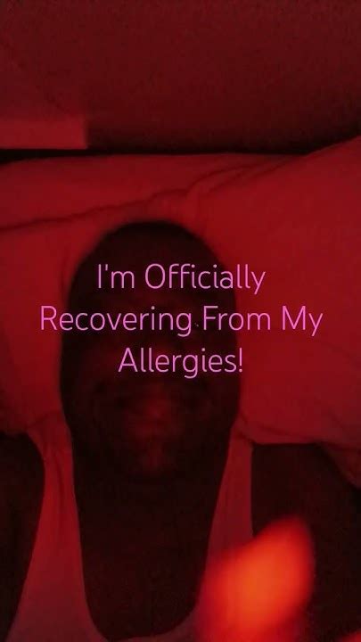 I M Officially Recovering From My Allergies Youtube