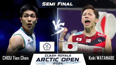 SEMI FINAL CHOU Tien Chen TPE Vs Koki WATANABE JPN Arctic Open