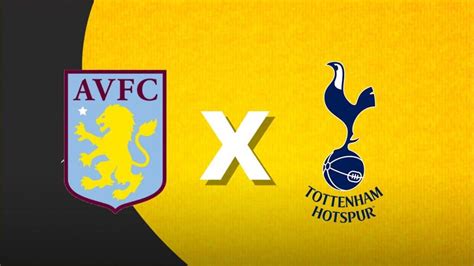 Aston Villa X Tottenham Onde Assistir Ao Vivo Hor Rio E Escala Es