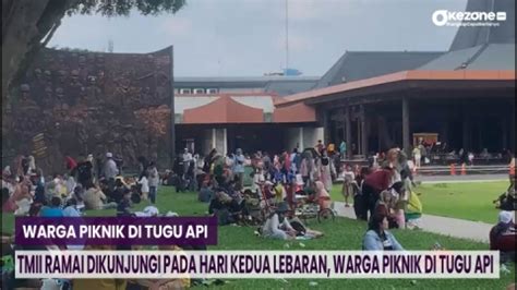 Tmii Ramai Dikunjungi Pada Hari Kedua Lebaran Warga Piknik Di Tugu Api