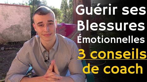 Guérir ses Blessures Émotionnelles 3 Conseils Pertinents YouTube