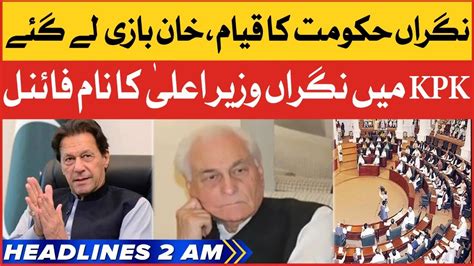 Muhammad Azam Khan Caretaker Of CM KPK BOL News Headlines At 2 AM