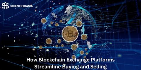 How Blockchain Exchange Platforms Streamline Buying And Selling