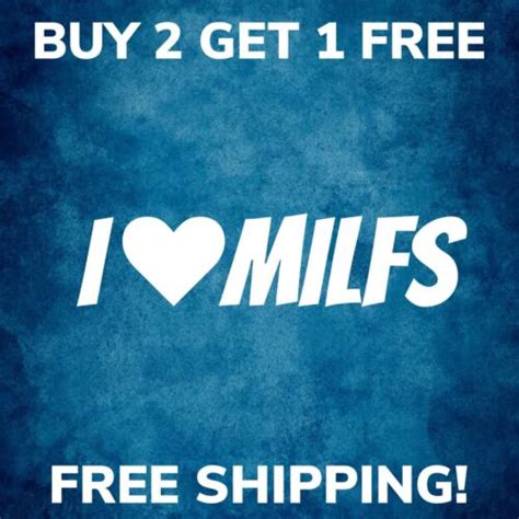 I Love Milfs Funny Diecut Vinyl Window Decal Sticker Car Truck Suv Jdm