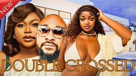 Double Crossed RUTH KADIRI DEZA THE GREAT NEW MOVIE My Brother S