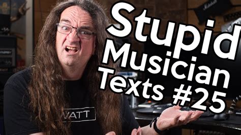 Stupid Musician Texts 25 Youtube