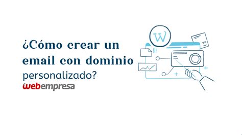 C Mo Crear Un Email Con Dominio Personalizado Webempresa