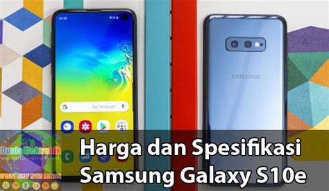 Harga Dan Spesifikasi Samsung Galaxy S10e Di Indonesia