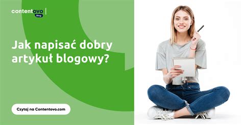 Jak napisać dobry artykuł blogowy Contentovo