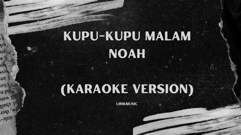 KUPU KUPU MALAM Noah Karaoke Lirik Version YouTube