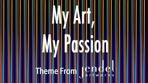 My Art My Passion Official Video Youtube