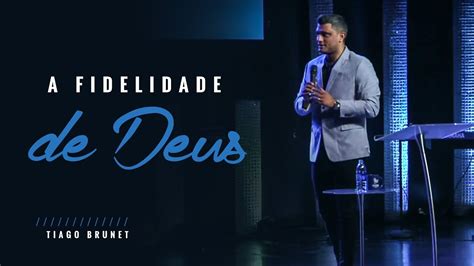 Tiago Brunet A Fidelidade De Deus Estudo Biblico Para O Seu Dia A Dia