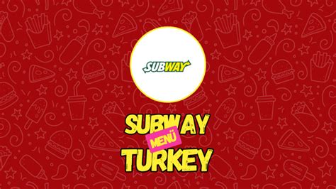 Subway Men Ve Fiyatlari Turkiye Men Ve Fiyat