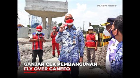 Ganjar Cek Pembangunan Fly Over Ganefo Youtube