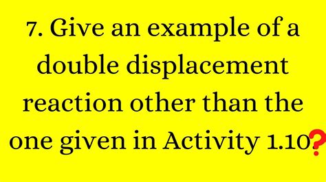 7 Give An Example Of A Double Displacement Reaction Other Thanthe One Given In Activity 1 10