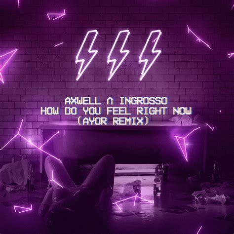 Axwell And Ingrosso How Do You Feel Right Now Ayor Remix [free