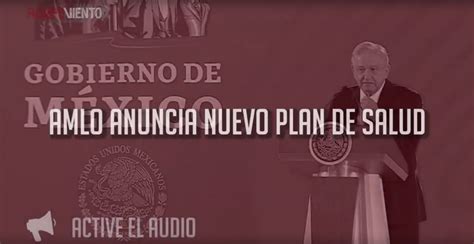 Amlo Anuncia Nuevo Plan De Salud Rompeviento Tv