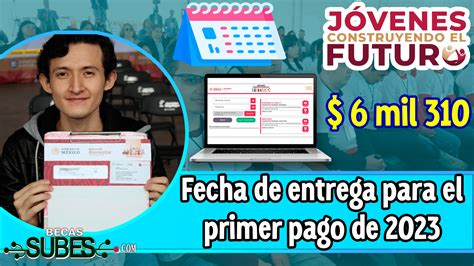 Beca Jóvenes Construyendo El Futuro Esta Será La Fecha En La Que Recibirás Tu Primer Pago De