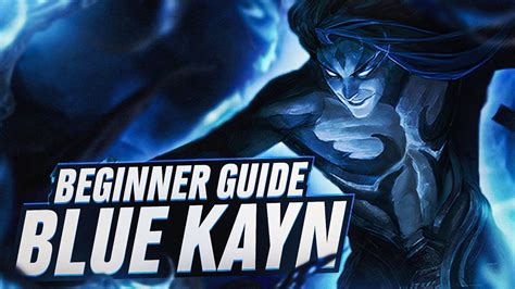 Rank 1 Kayn Shows You How To Play Blue Kayn Beginner Guide Youtube