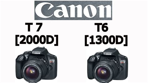 Canon Eos Rebel T7 Vs Canon Eos Rebel T6 Youtube