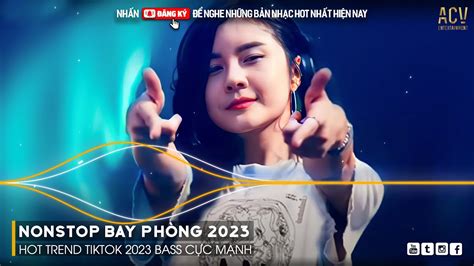 NONSTOP 2023 BAY PHÒNG BASS CỰC MẠNH Nonstop Vinahouse 2023 Việt