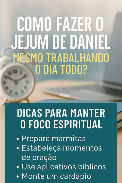 Como Funciona O Jejum Para Deus - Como Fazer o Jejum de Daniel Mesmo Trabalhando o Dia Todo? Dicas para ...