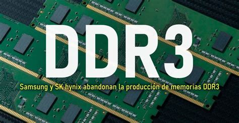 DDR3 Samsung Y SK Hynix Abandonan Dejaran De Fabricarlas