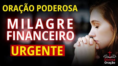 ORAÇÃO FORTE E PODEROSA PARA VOCÊ RECEBER SEU MILAGRE FINANCEIRO YouTube