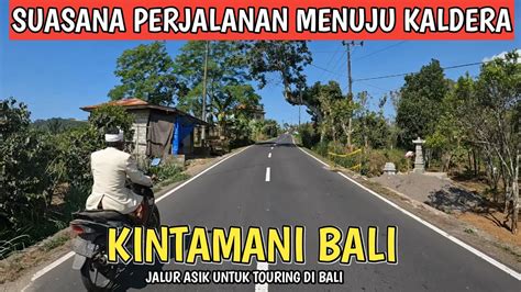 JALAN BERLIKU MENUJU KE OBJEK WISATA KINTAMANI BALI YouTube