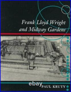 Frank Lloyd Wright and Midway Gardens by Kruty, Paul (hardcover ...