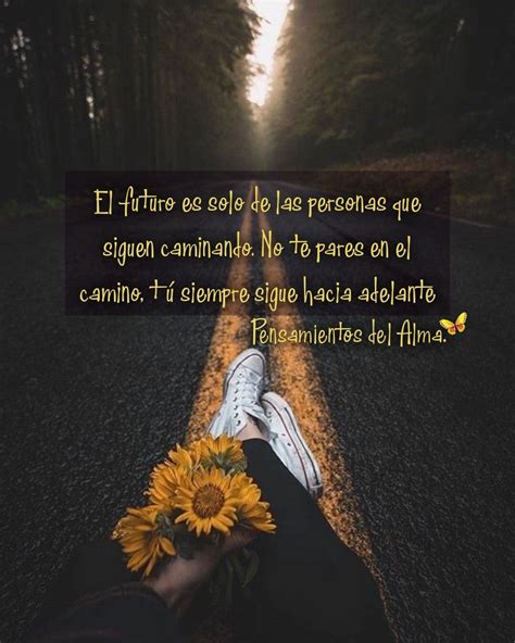 Camina Siempre Adelante Atrás Ni Para Tomar Impulso ℰ𝓁𝓎 𝒫ℯ𝓃𝓈𝒶𝓂𝒾ℯ𝓃𝓉ℴ𝓈