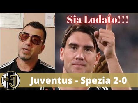 Juventus Spezia 2 0 A Top E Flop 3 Punti Amen YouTube