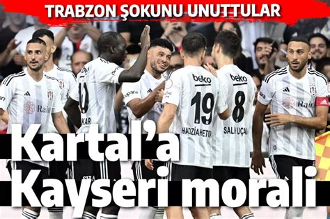 Trabzonspor dan fark yiyen Beşiktaş Kayseri maçıyla moral buldu TRHaber