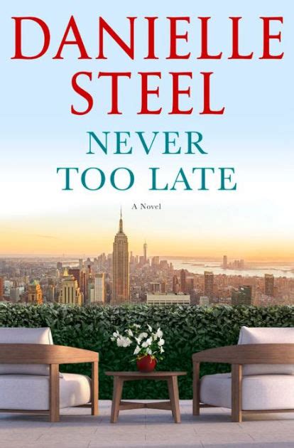 Never Too Late A Novel By Danielle Steel Hardcover Barnes And Noble®