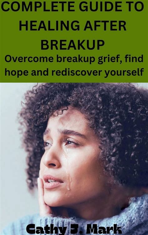 Complete Guide To Healing After Breakup Ebook Cathy J Mark