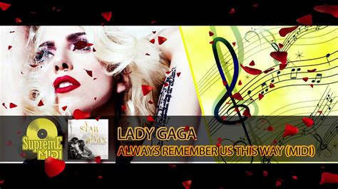 Lady Gaga Always Remember Us This Way Full Midi Youtube