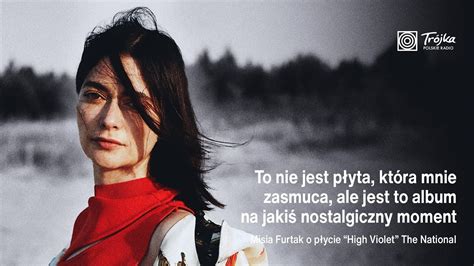 Misia Furtak O Albumie The National To P Yta Na Nostalgiczny Moment