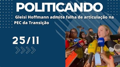 Politicando Gleisi Hoffmann admite falha de articulação na PEC da