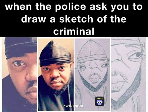 when the police ask you to draw a sketch of the criminal | @DAMEMEZ_29 ...