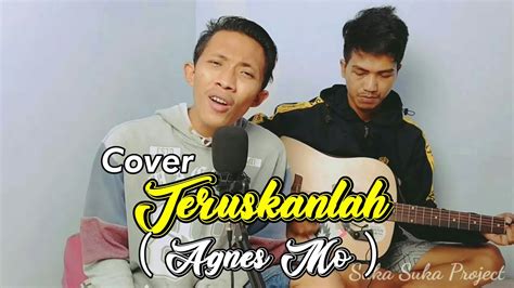 Agnes Mo Teruskanlah Cover Suka Suka Project YouTube