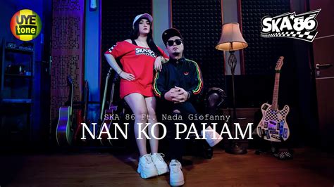 Nan Ko Paham Ska 86 Feat Nada Giofanny Reggae Ska Official Music