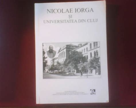 Nicolae Iorga Si Universitatea Din Cluj Editie Princeps Exemplar Cu