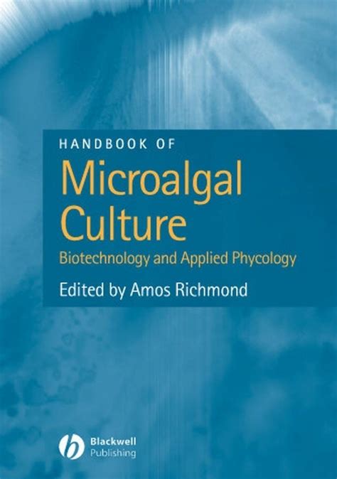 Handbook Of Microalgal Culture Biotechnology And Applied Phycology