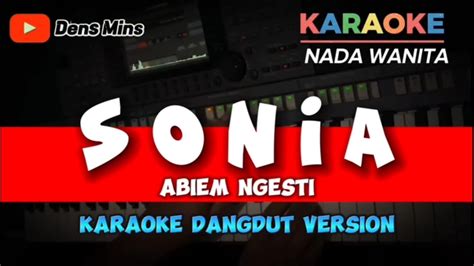 Sonia ~ Abiem Ngesti Karaoke Dangdut Version Nada Wanita Youtube