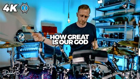 How Great Is Our God Drum Cover Chris Tomlin Daniel Bernard Youtube