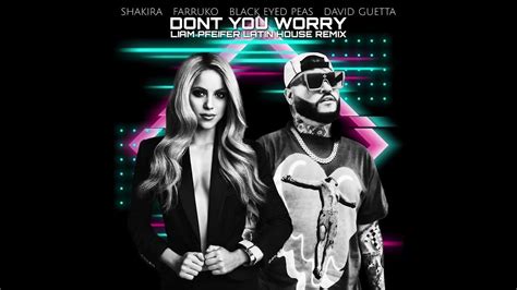 Shakira X Farruko X Black Eyed Peas X David Guetta Dont You Worry