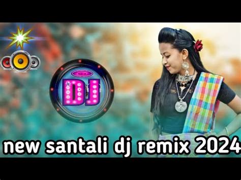 New Santali Song Dj New Santali Song Dj Remix Santali Dj Song