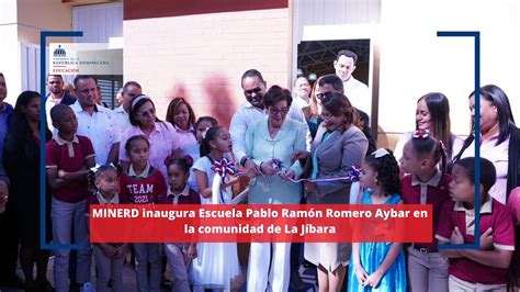 Minerd Inaugura Escuela Pablo Ram N Romero Aybar En La Comunidad De La